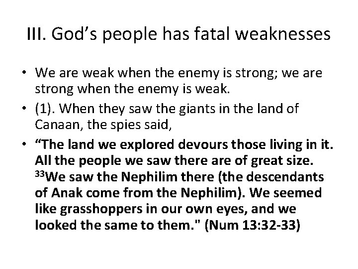 III. God’s people has fatal weaknesses • We are weak when the enemy is