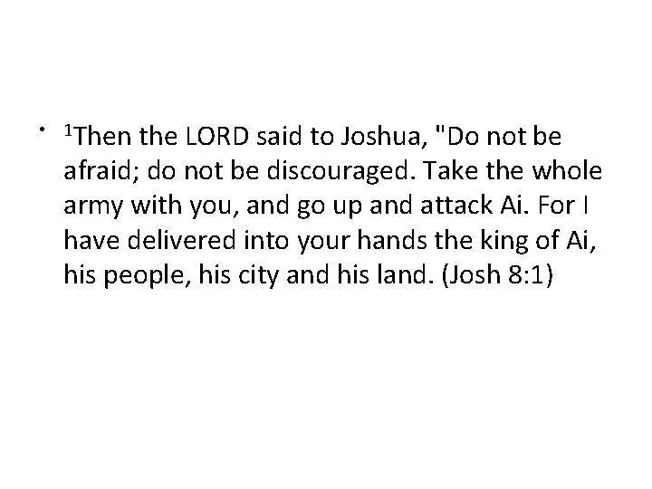  • 1 Then the LORD said to Joshua, "Do not be afraid; do