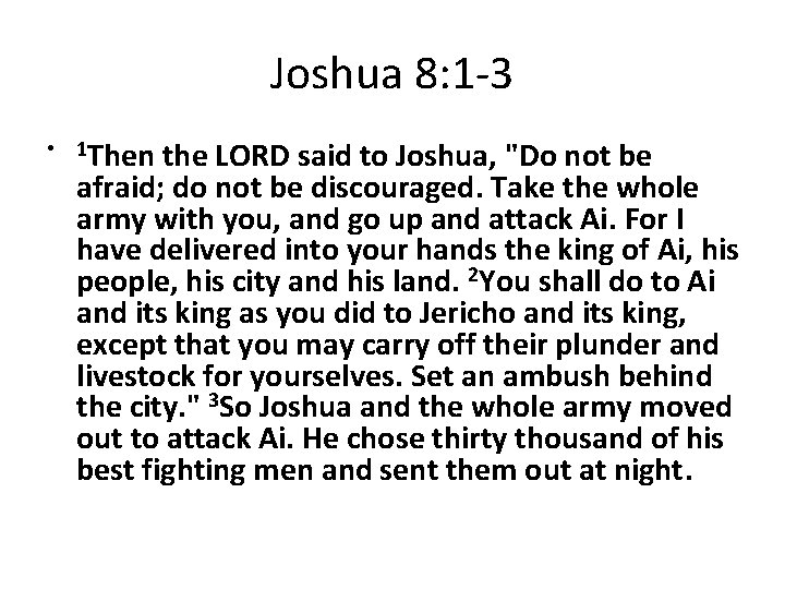 Joshua 8: 1 -3 • 1 Then the LORD said to Joshua, "Do not