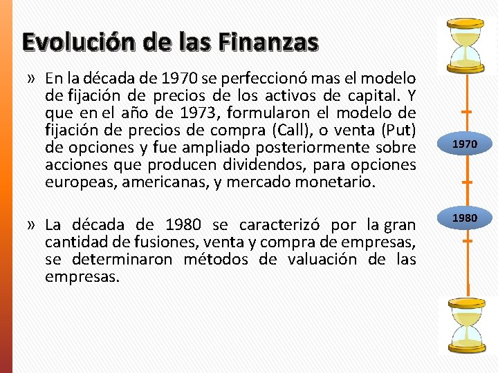 Evolución de las Finanzas » En la década de 1970 se perfeccionó mas el
