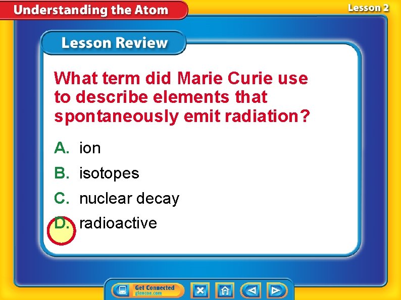 What term did Marie Curie use to describe elements that spontaneously emit radiation? A.