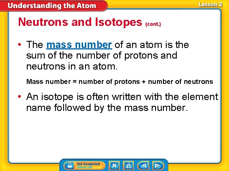 Neutrons and Isotopes (cont. ) • The mass number of an atom is the