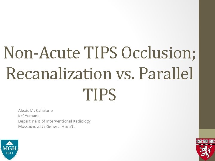 Non-Acute TIPS Occlusion; Recanalization vs. Parallel TIPS Alexis M. Cahalane Kei Yamada Department of