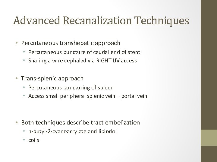 Advanced Recanalization Techniques • Percutaneous transhepatic approach • Percutaneous puncture of caudal end of