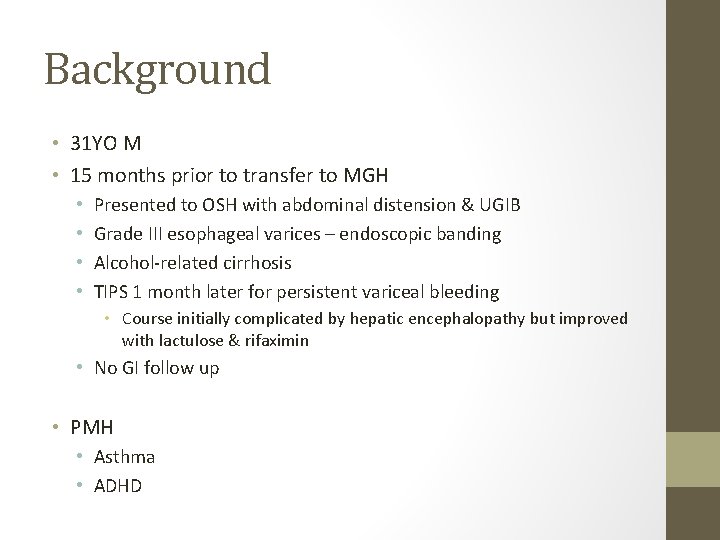 Background • 31 YO M • 15 months prior to transfer to MGH •