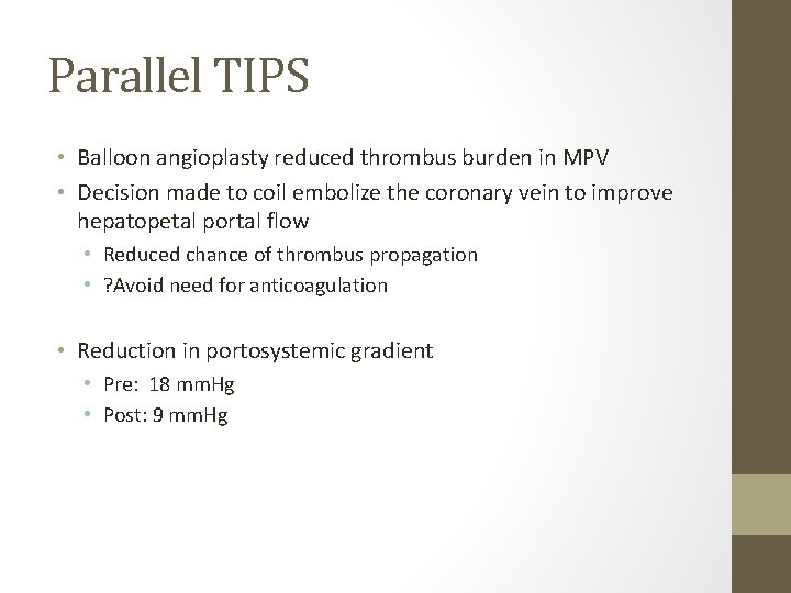 Parallel TIPS • Balloon angioplasty reduced thrombus burden in MPV • Decision made to