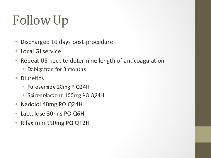 Follow Up • Discharged 10 days post-procedure • Local GI service • Repeat US