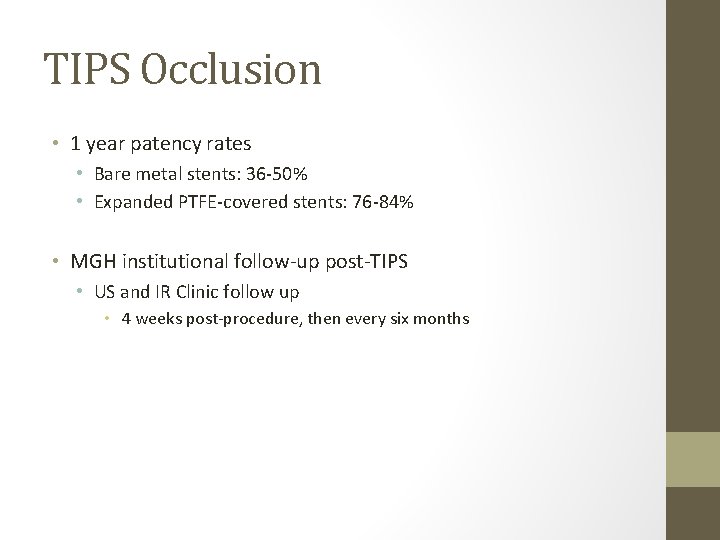 TIPS Occlusion • 1 year patency rates • Bare metal stents: 36 -50% •