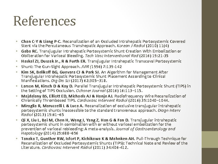 References • Chan C-Y & Liang P-C. Recanalization of an Occluded Intrahepatic Portosystemic Covered