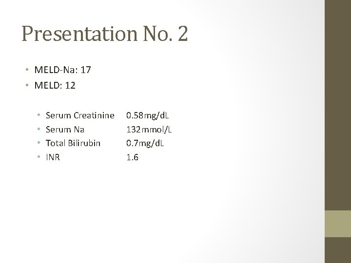 Presentation No. 2 • MELD-Na: 17 • MELD: 12 • • Serum Creatinine Serum