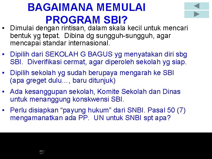 BAGAIMANA MEMULAI PROGRAM SBI? • Dimulai dengan rintisan, dalam skala kecil untuk mencari bentuk