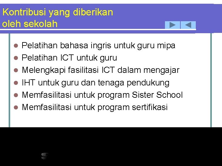 Kontribusi yang diberikan oleh sekolah l l l Pelatihan bahasa ingris untuk guru mipa