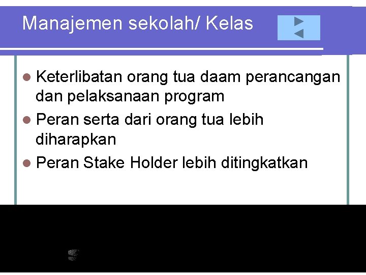 Manajemen sekolah/ Kelas l Keterlibatan orang tua daam perancangan dan pelaksanaan program l Peran