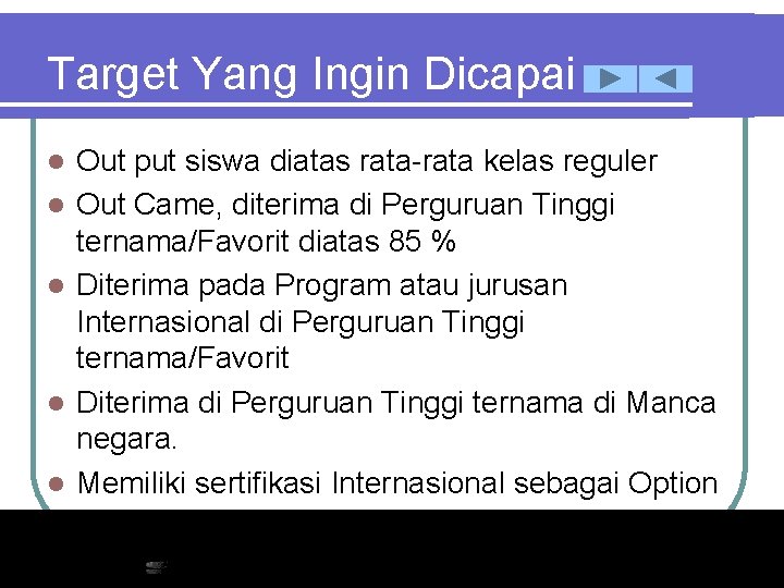 Target Yang Ingin Dicapai l l l Out put siswa diatas rata-rata kelas reguler