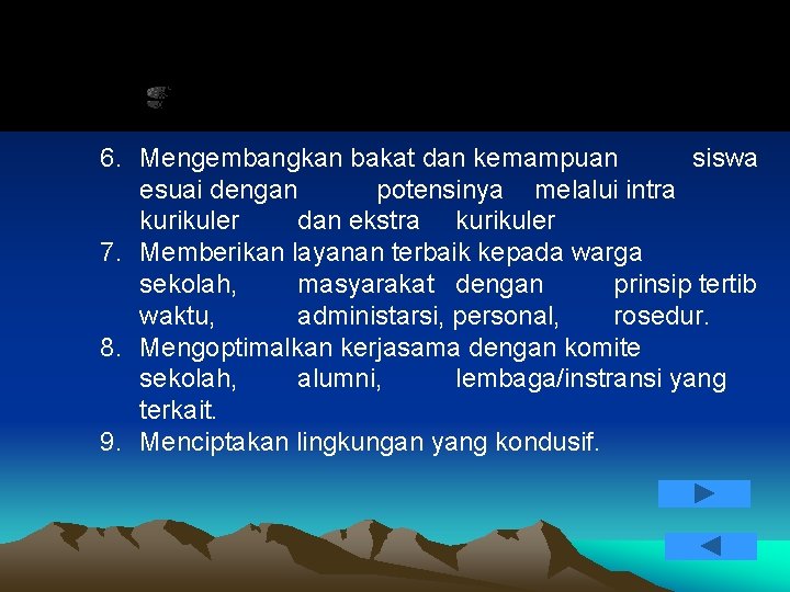 6. Mengembangkan bakat dan kemampuan siswa esuai dengan potensinya melalui intra kurikuler dan ekstra