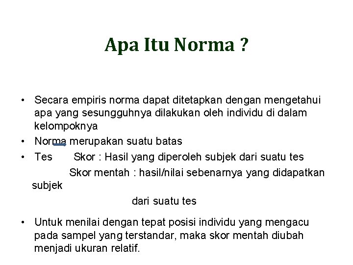 Apa Itu Norma ? • Secara empiris norma dapat ditetapkan dengan mengetahui apa yang