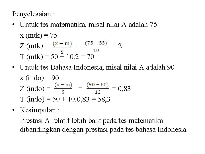 Penyelesaian : • Untuk tes matematika, misal nilai A adalah 75 x (mtk) =