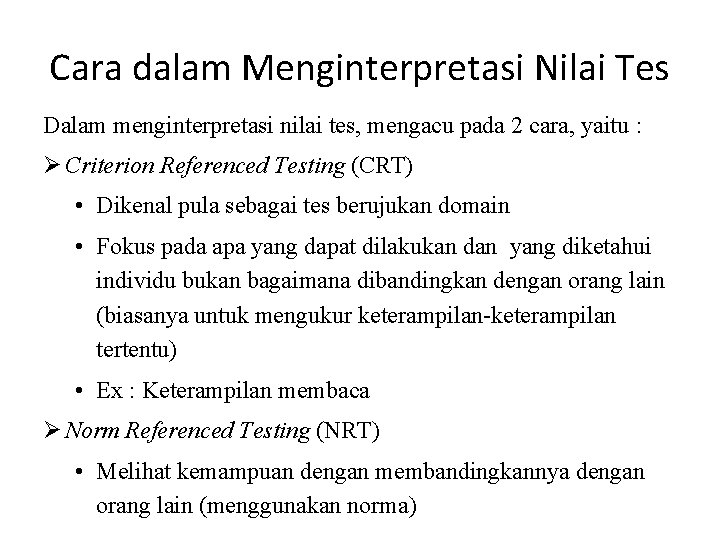 Cara dalam Menginterpretasi Nilai Tes Dalam menginterpretasi nilai tes, mengacu pada 2 cara, yaitu