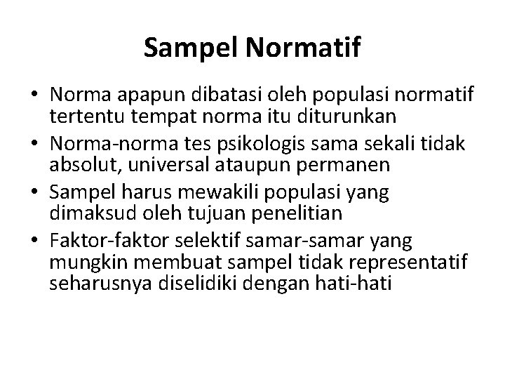 Sampel Normatif • Norma apapun dibatasi oleh populasi normatif tertentu tempat norma itu diturunkan