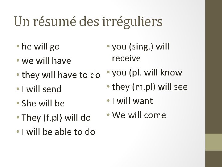 Un résumé des irréguliers • he will go • we will have • they