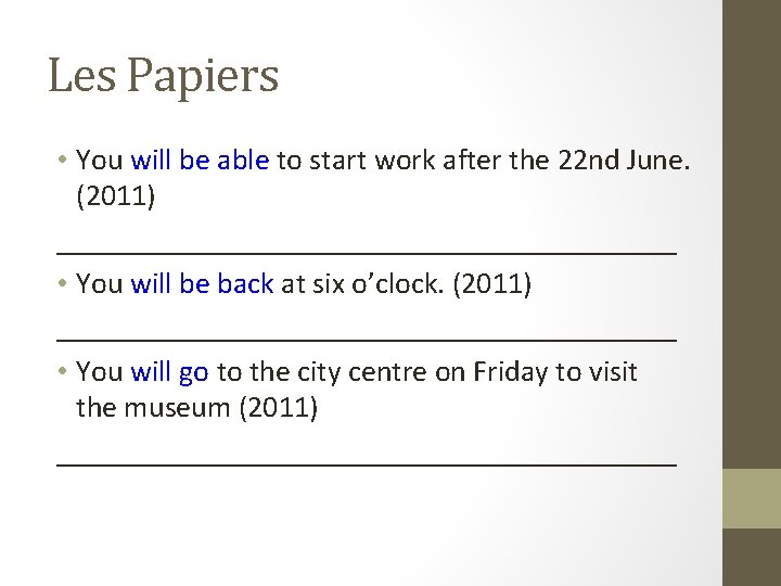 Les Papiers • You will be able to start work after the 22 nd