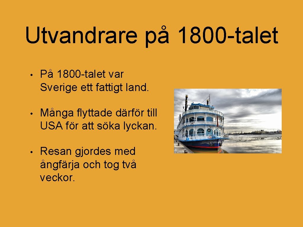 Utvandrare på 1800 -talet • På 1800 -talet var Sverige ett fattigt land. •