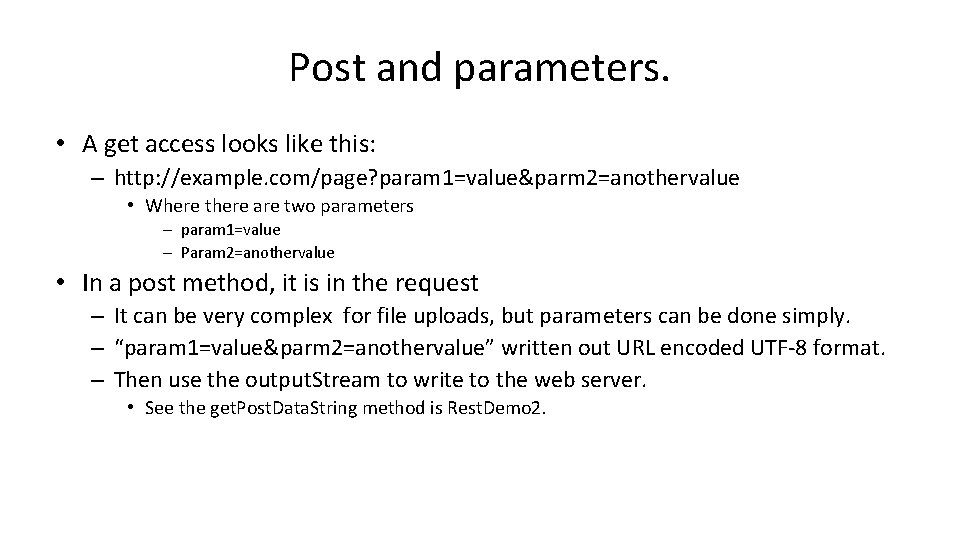 Post and parameters. • A get access looks like this: – http: //example. com/page?