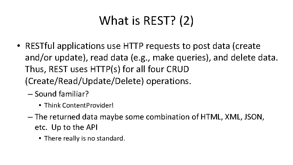 What is REST? (2) • RESTful applications use HTTP requests to post data (create