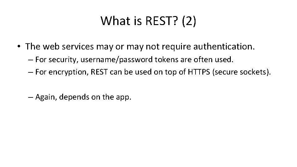 What is REST? (2) • The web services may or may not require authentication.