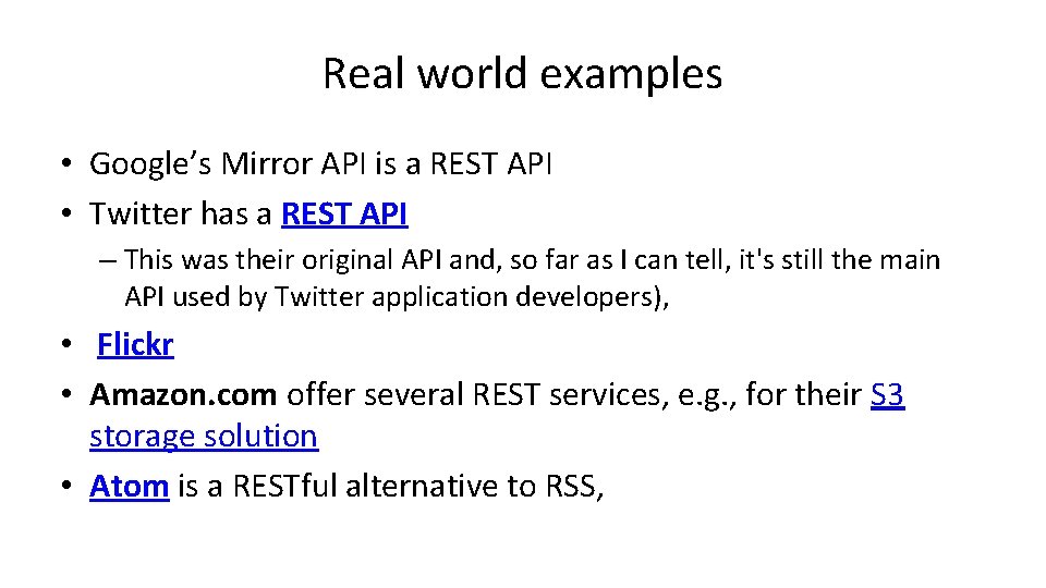 Real world examples • Google’s Mirror API is a REST API • Twitter has Real world examples • Google’s Mirror API is a REST API • Twitter has