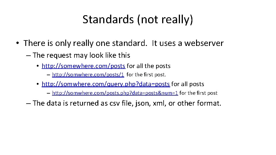 Standards (not really) • There is only really one standard. It uses a webserver