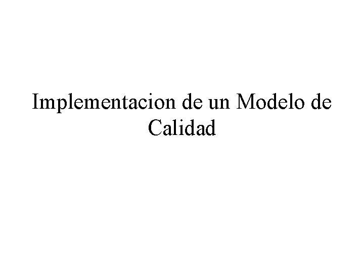 Implementacion de un Modelo de Calidad 