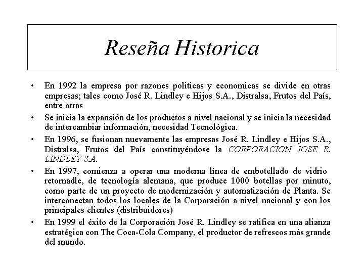 Reseña Historica • • • En 1992 la empresa por razones politicas y economicas