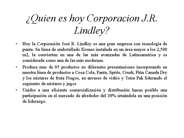 ¿Quien es hoy Corporacion J. R. Lindley? • • • Hoy la Corporación José