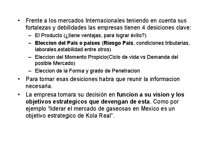  • Frente a los mercados Internacionales teniendo en cuenta sus fortalezas y debilidades