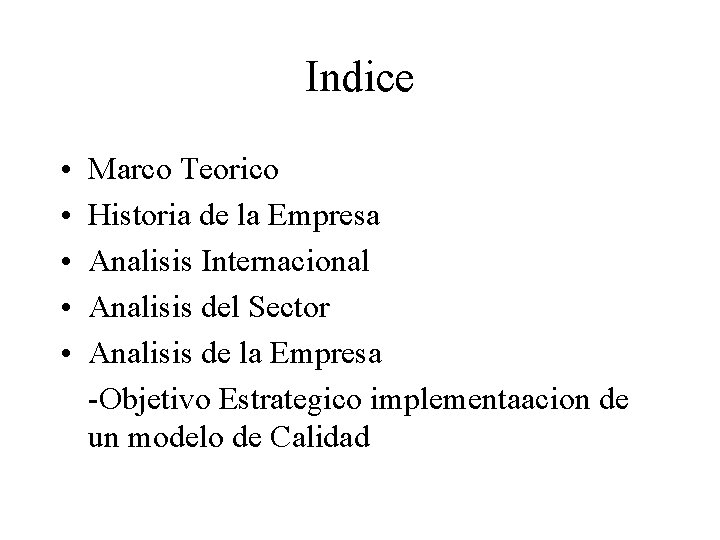 Indice • • • Marco Teorico Historia de la Empresa Analisis Internacional Analisis del