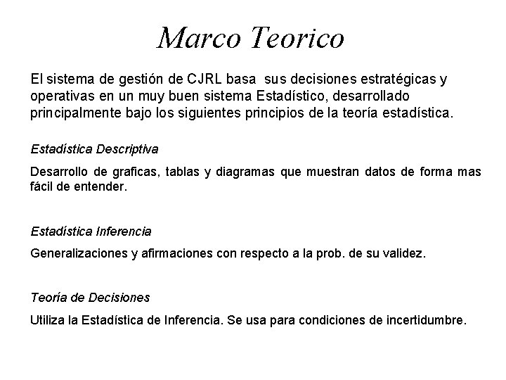 Marco Teorico El sistema de gestión de CJRL basa sus decisiones estratégicas y operativas