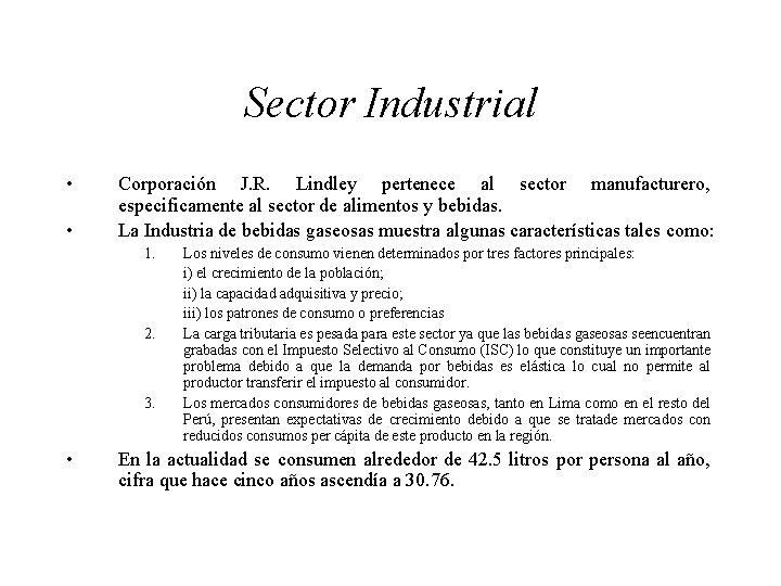 Sector Industrial • • Corporación J. R. Lindley pertenece al sector manufacturero, especificamente al