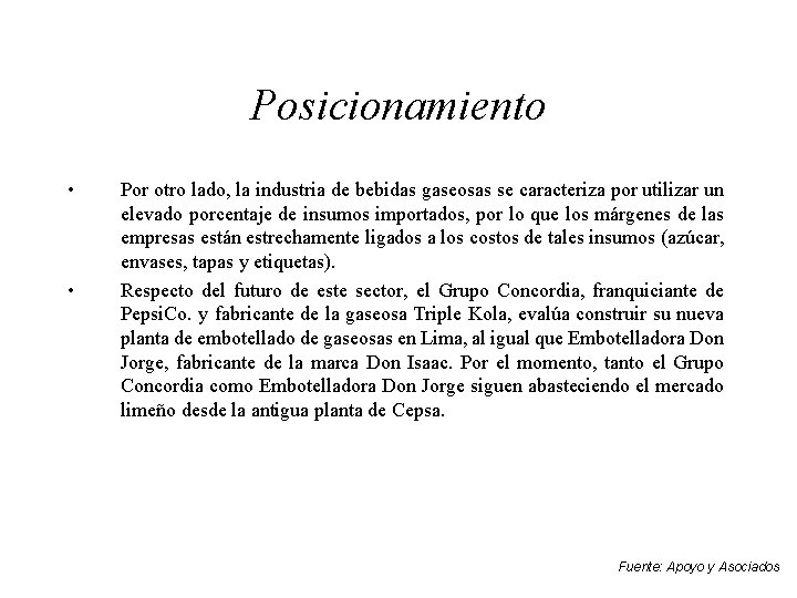 Posicionamiento • • Por otro lado, la industria de bebidas gaseosas se caracteriza por