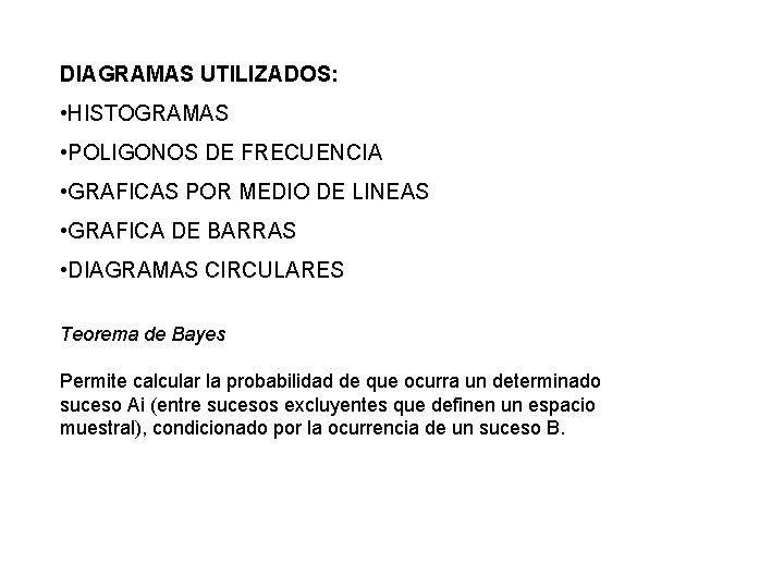 DIAGRAMAS UTILIZADOS: • HISTOGRAMAS • POLIGONOS DE FRECUENCIA • GRAFICAS POR MEDIO DE LINEAS