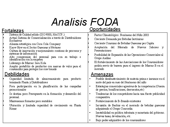 Fortalezas • • Analisis Oportunidades FODA Sistema de Calidad sólido (ISO 9000, HACCP. .