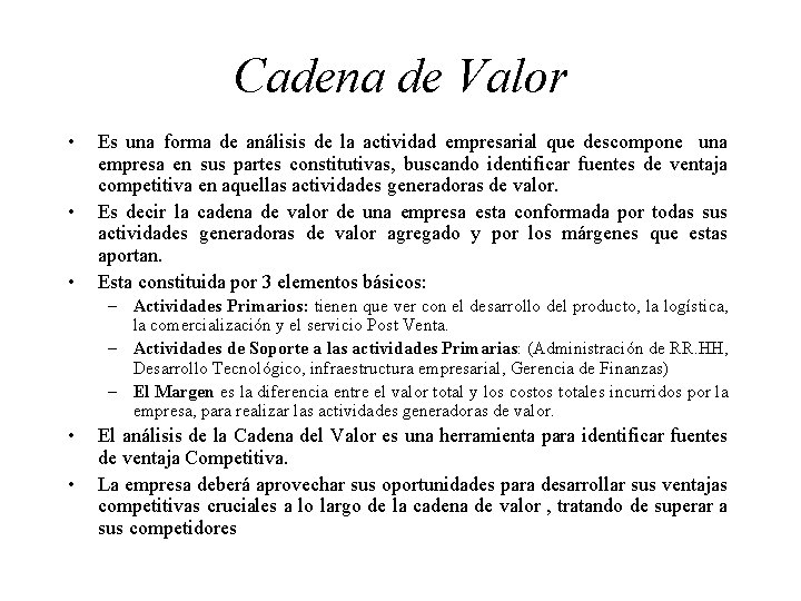 Cadena de Valor • • • Es una forma de análisis de la actividad