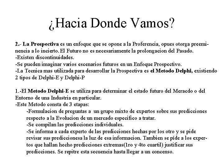 ¿Hacia Donde Vamos? 2. - La Prospectiva es un enfoque se opone a la