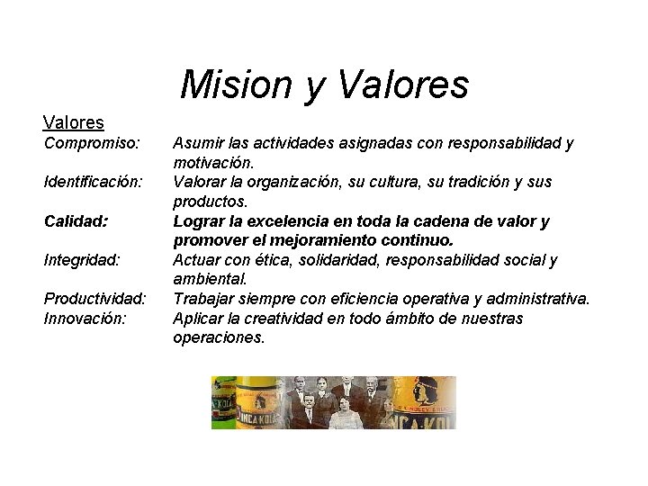 Mision y Valores Compromiso: Identificación: Calidad: Integridad: Productividad: Innovación: Asumir las actividades asignadas con