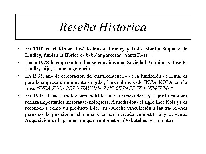 Reseña Historica • • En 1910 en el Rímac, José Robinson Lindley y Doña