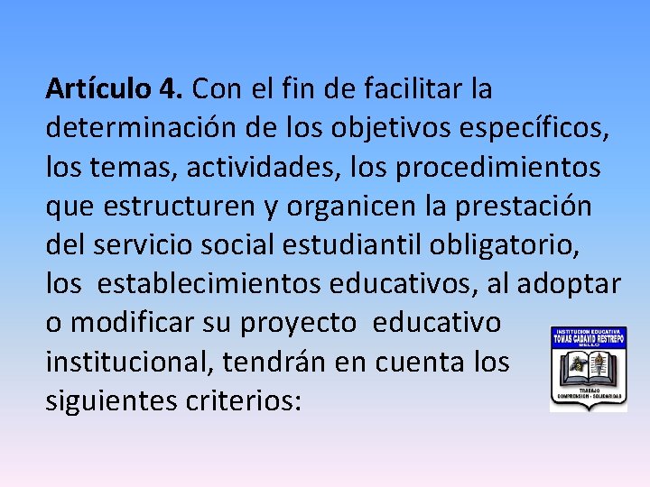 Artículo 4. Con el fin de facilitar la determinación de los objetivos específicos, los