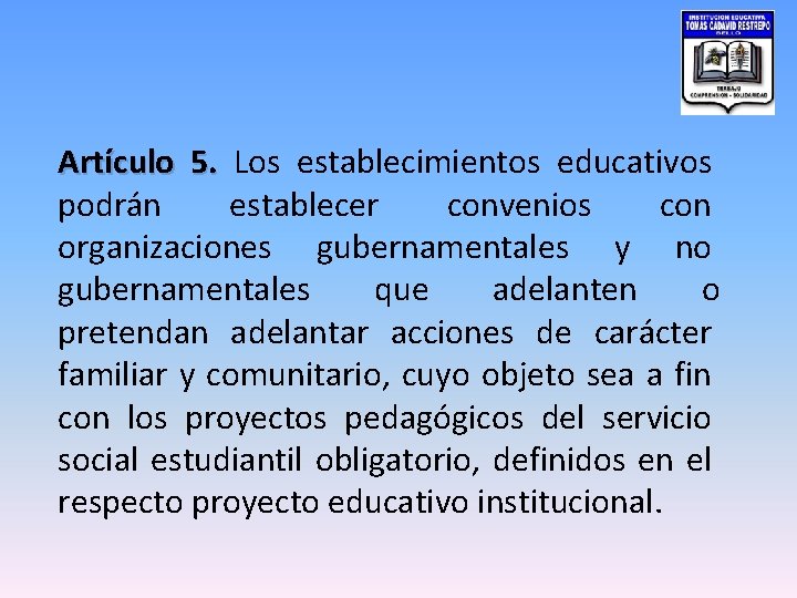 Artículo 5. Los establecimientos educativos podrán establecer convenios con organizaciones gubernamentales y no gubernamentales