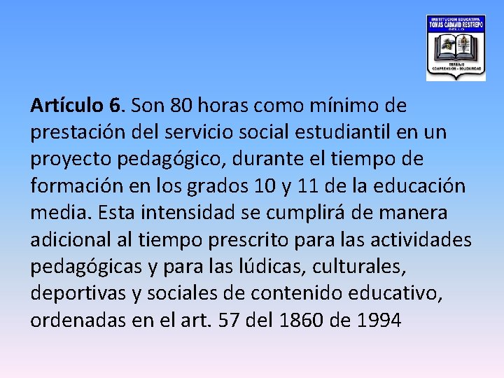 Artículo 6. Son 80 horas como mínimo de prestación del servicio social estudiantil en