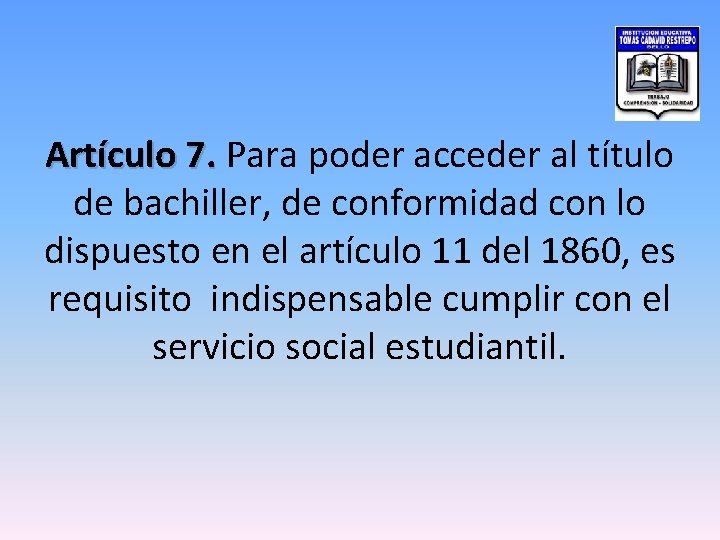Artículo 7. Para poder acceder al título de bachiller, de conformidad con lo dispuesto