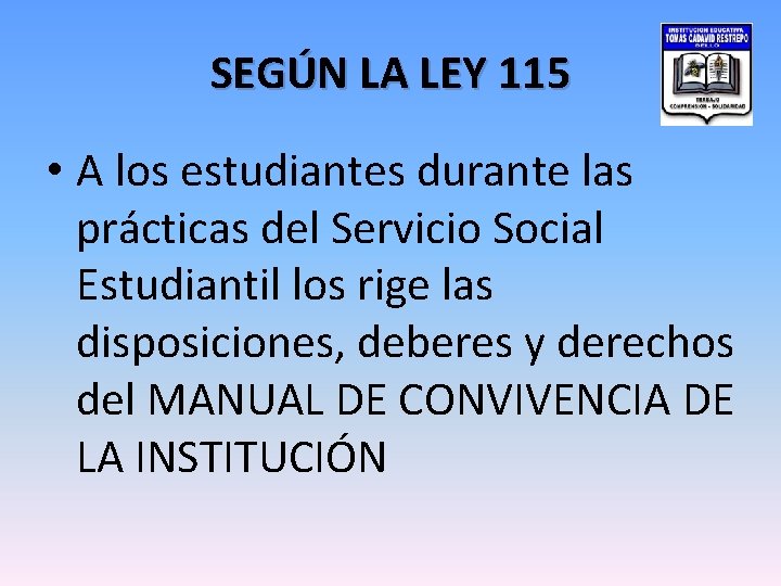 SEGÚN LA LEY 115 • A los estudiantes durante las prácticas del Servicio Social